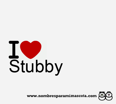 I Love Stubby