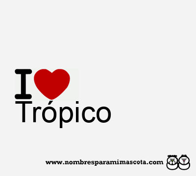 I Love Trópico